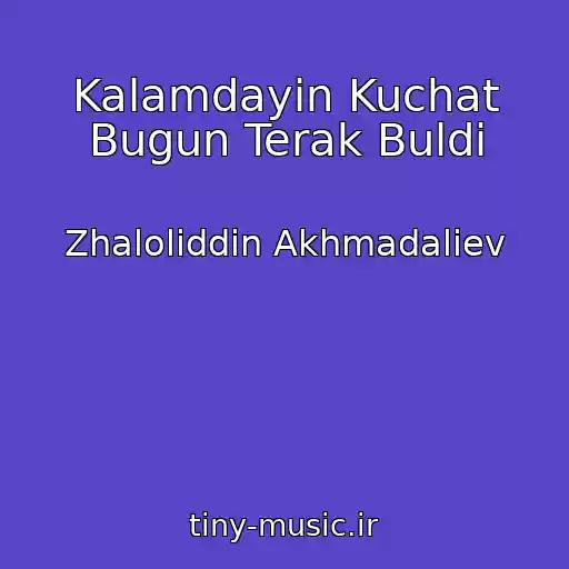 کاور آهنگ Kalamdayin Kuchat Bugun Terak Buldi از Zhaloliddin Akhmadaliev