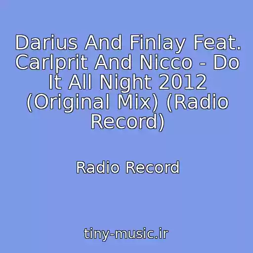 کاور آهنگ Darius And Finlay Feat. Carlprit And Nicco - Do It All Night 2012 (Original Mix) (Radio Record) از Radio Record