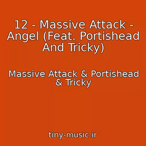 کاور آهنگ 12 - Massive Attack - Angel (Feat. Portishead And Tricky) از Massive Attack & Portishead & Tricky