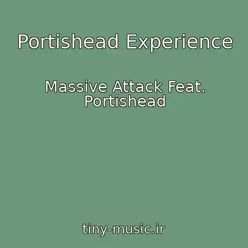 کاور آهنگ Portishead Experience از Massive Attack Feat. Portishead