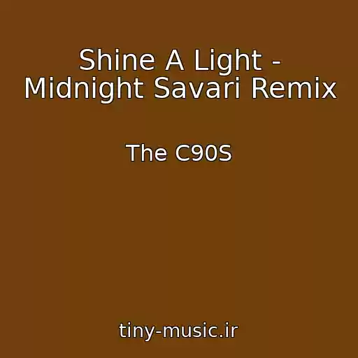 کاور آهنگ Shine A Light - Midnight Savari Remix از The C90S