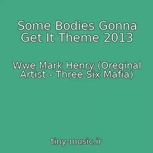 کاور آهنگ Some Bodies Gonna Get It Theme 2013 از Wwe Mark Henry (Oreginal Artist - Three Six Mafia)