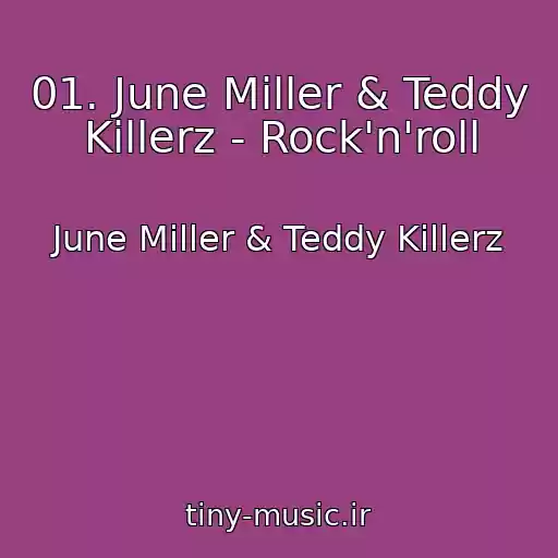 کاور آهنگ 01. June Miller & Teddy Killerz - Rock'n'roll از June Miller & Teddy Killerz