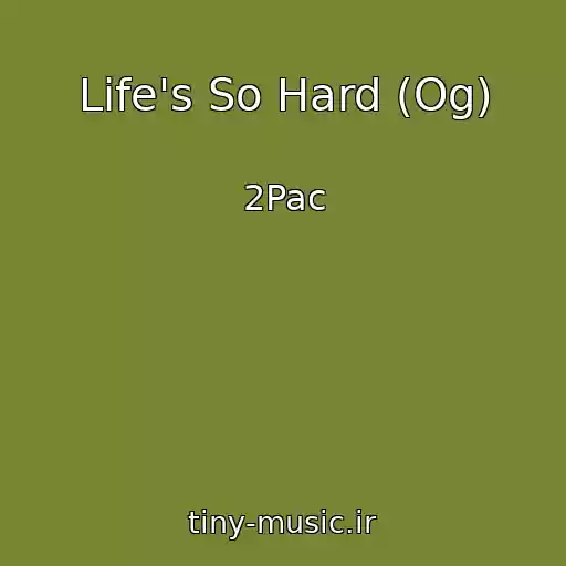 کاور آهنگ Life's So Hard (Og) از 2Pac