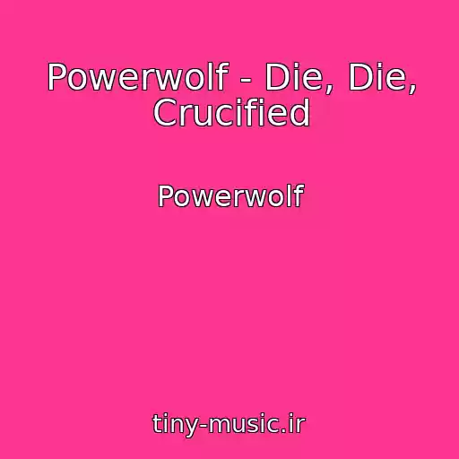 کاور آهنگ Powerwolf - Die, Die, Crucified از Powerwolf