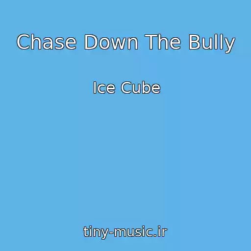کاور آهنگ Chase Down The Bully از Ice Cube