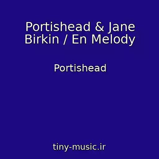 کاور آهنگ Portishead & Jane Birkin / En Melody از Portishead