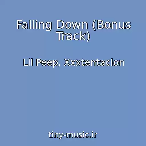 کاور آهنگ Falling Down (Bonus Track) از Lil Peep, Xxxtentacion