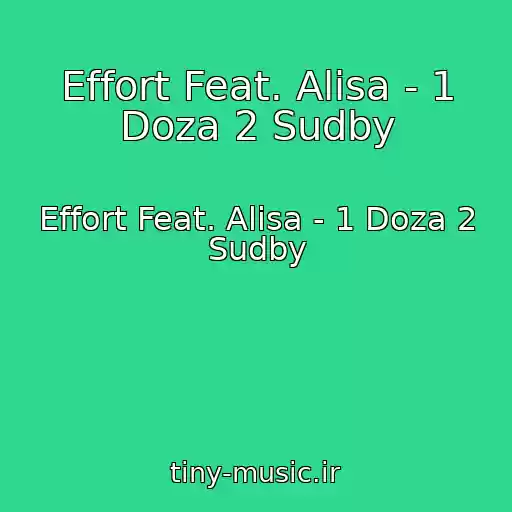کاور آهنگ Effort Feat. Alisa - 1 Doza 2 Sudby از Effort Feat. Alisa - 1 Doza 2 Sudby