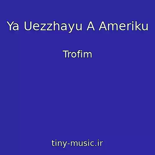 کاور آهنگ Ya Uezzhayu A Ameriku از Trofim