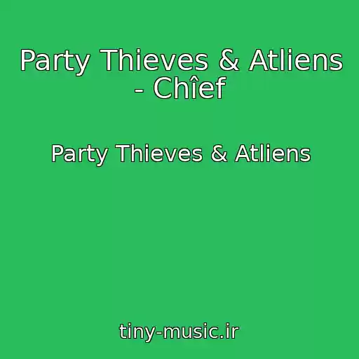 کاور آهنگ Party Thieves & Atliens - Chîef از Party Thieves & Atliens