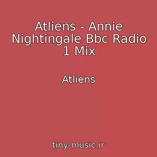 کاور آهنگ Atliens - Annie Nightingale Bbc Radio 1 Mix از Atliens