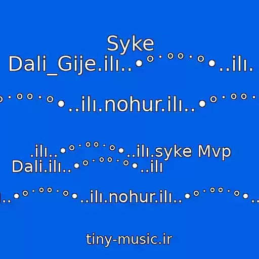 کاور آهنگ Syke Dali_Gije.ilı..•°˙˚˚˙°•..ilı.                                                                                    .ilı..•°˙˚˚˙°•..ilı.nohur.ilı..•°˙˚˚˙°•..ilı. از .ilı..•°˙˚˚˙°•..ilı.syke Mvp Dali.ilı..•°˙˚˚˙°•..ilı                                                                    .ilı..•°˙˚˚˙°•..ilı.nohur.ilı..•°˙˚˚˙°•..ilı.
