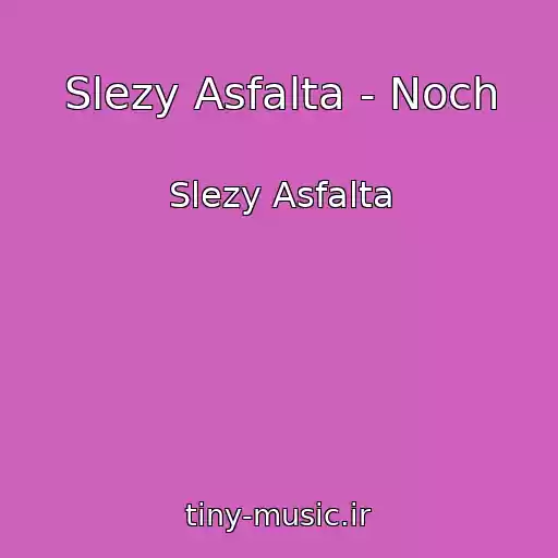 کاور آهنگ Slezy Asfalta - Noch از Slezy Asfalta