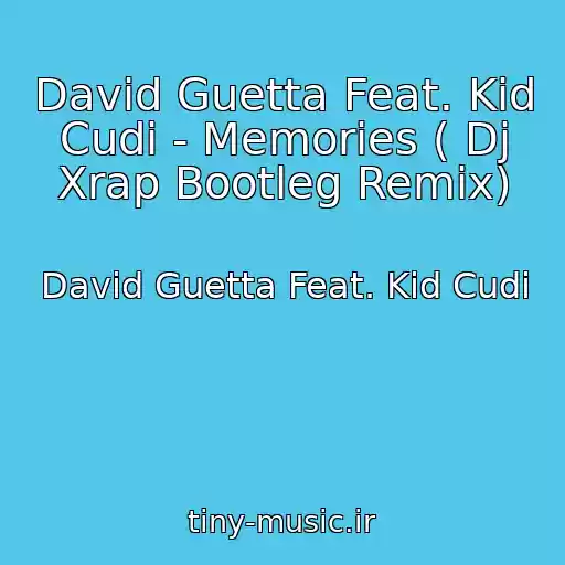 کاور آهنگ David Guetta Feat. Kid Cudi - Memories ( Dj Xrap Bootleg Remix) از David Guetta Feat. Kid Cudi