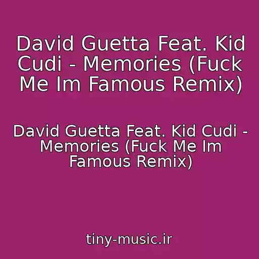 کاور آهنگ David Guetta Feat. Kid Cudi - Memories (Fuck Me Im Famous Remix) از David Guetta Feat. Kid Cudi - Memories (Fuck Me Im Famous Remix)