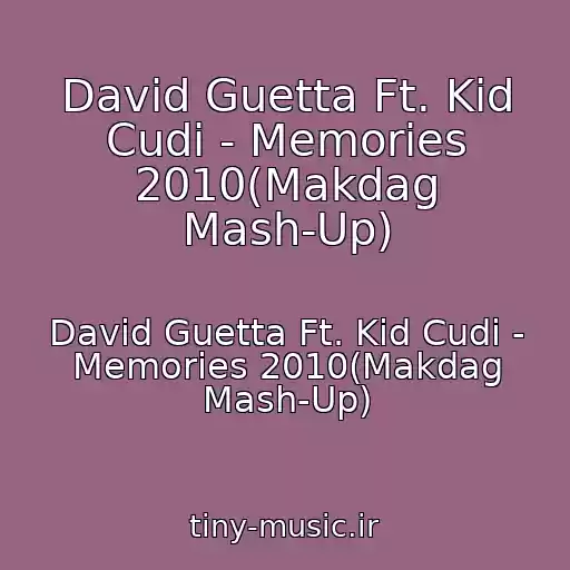 کاور آهنگ David Guetta Ft. Kid Cudi - Memories 2010(Makdag Mash-Up) از David Guetta Ft. Kid Cudi - Memories 2010(Makdag Mash-Up)