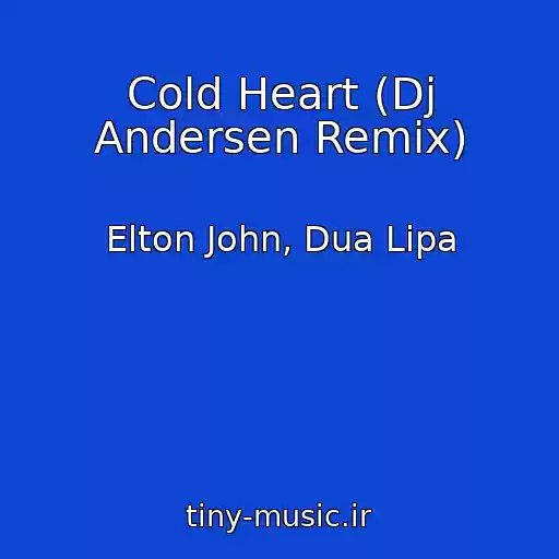 کاور آهنگ Cold Heart (Dj Andersen Remix) از Elton John, Dua Lipa