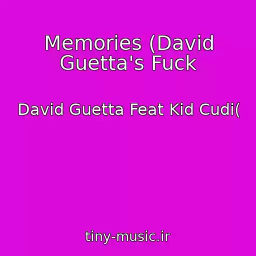 کاور آهنگ Memories (David Guetta's Fuck از David Guetta Feat Kid Cudi(