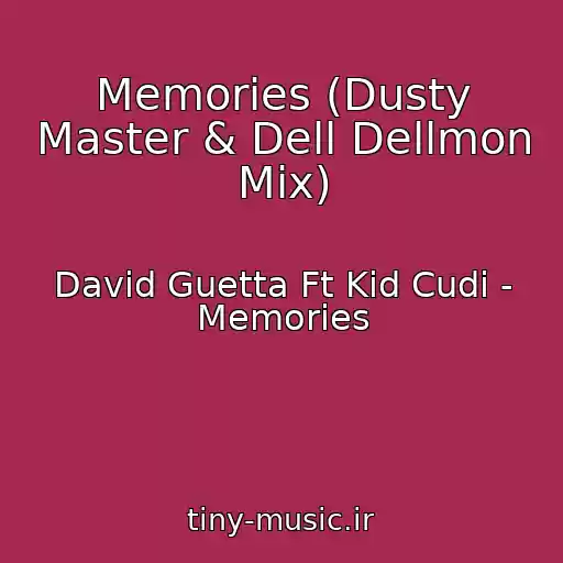 کاور آهنگ Memories (Dusty Master & Dell Dellmon Mix) از David Guetta Ft Kid Cudi - Memories