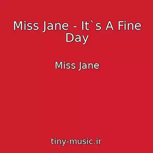 کاور آهنگ Miss Jane - It`s A Fine Day از Miss Jane