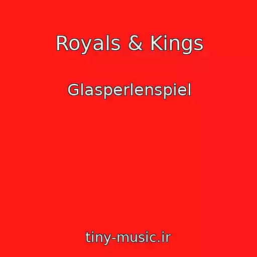 کاور آهنگ Royals & Kings از Glasperlenspiel