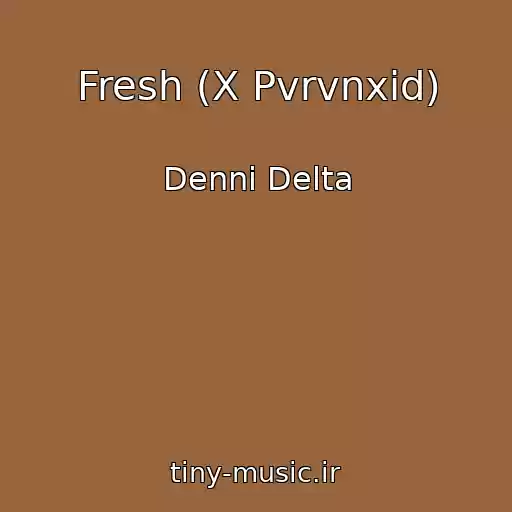 کاور آهنگ Fresh (X Pvrvnxid) از Dennі Delta