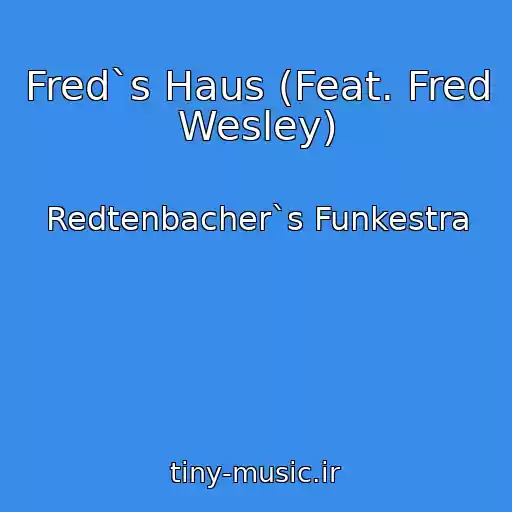 کاور آهنگ Fred`s Haus (Feat. Fred Wesley) از Redtenbacher`s Funkestra