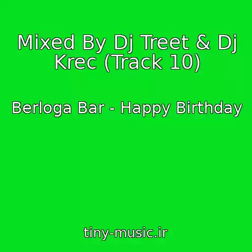 کاور آهنگ Mixed By Dj Treet & Dj Krec (Track 10) از Berloga Bar - Happy Birthday