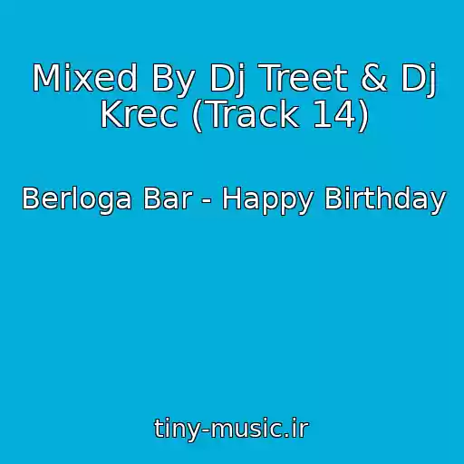 کاور آهنگ Mixed By Dj Treet & Dj Krec (Track 14) از Berloga Bar - Happy Birthday