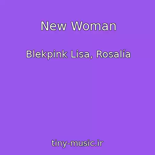 کاور آهنگ New Woman از Blekpink Lisa, Rosalía
