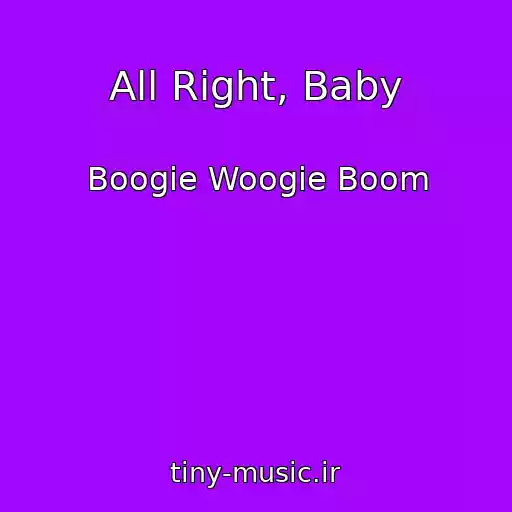 کاور آهنگ All Right, Baby از Boogie Woogie Boom