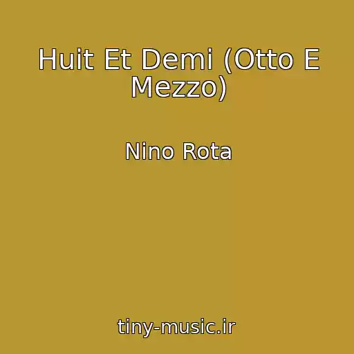 کاور آهنگ Huit Et Demi (Otto E Mezzo) از Nino Rota