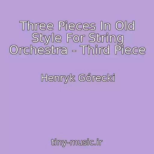 کاور آهنگ Three Pieces In Old Style For String Orchestra - Third Piece از Henryk Górecki