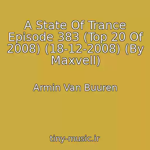 کاور آهنگ A State Of Trance Episode 383 (Top 20 Of 2008) (18-12-2008) (By Maxvell) از Armin Van Buuren