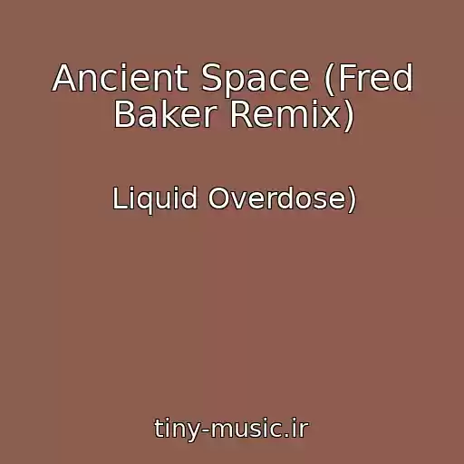 کاور آهنگ Ancient Space (Fred Baker Remix) از Liquid Overdose)