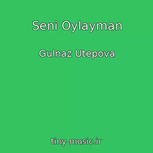 کاور آهنگ Seni Oylayman از Gulnaz Utepova