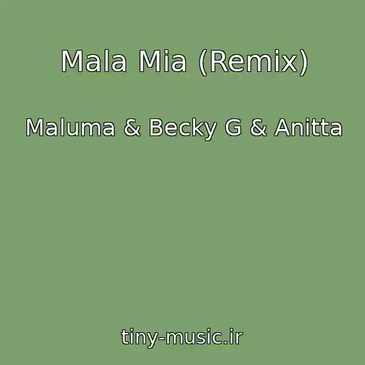 کاور آهنگ Mala Mia (Remix) از Maluma & Becky G & Anitta