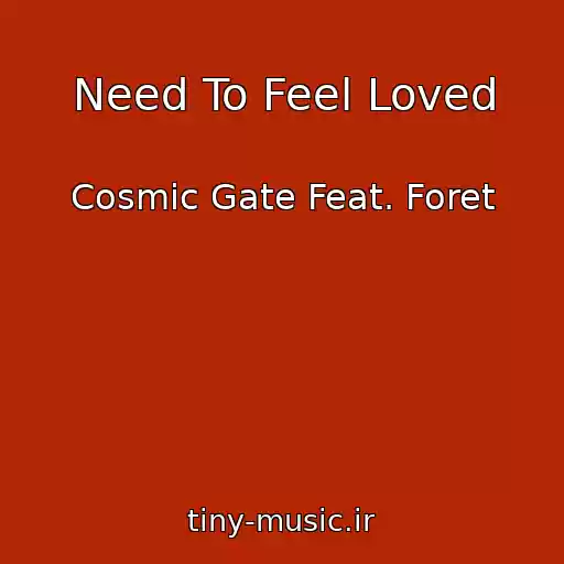 کاور آهنگ Need To Feel Loved از Cosmic Gate Feat. Foret