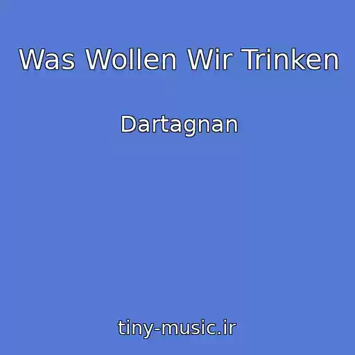 کاور آهنگ Was Wollen Wir Trinken از Dartagnan