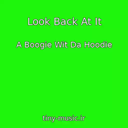 کاور آهنگ Look Back At It از A Boogie Wit Da Hoodie