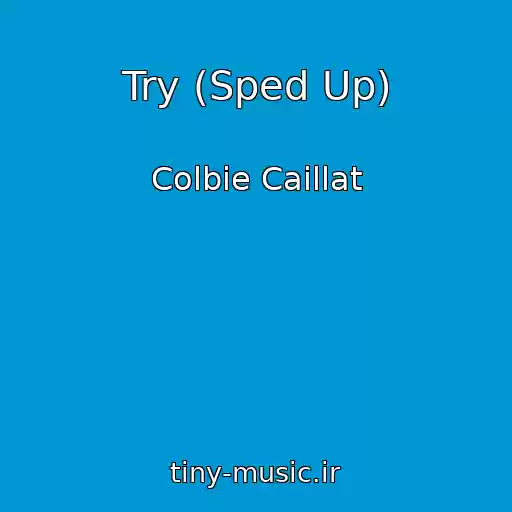 کاور آهنگ Try (Sped Up) از Colbie Caillat
