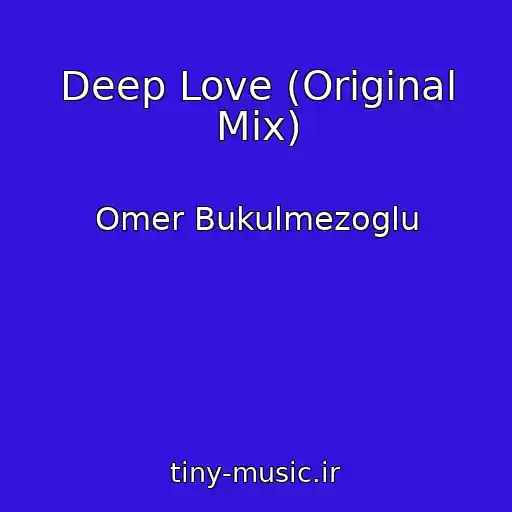 کاور آهنگ Deep Love (Original Mix) از Omer Bukulmezoglu