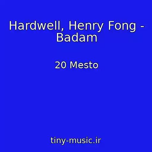 کاور آهنگ Hardwell, Henry Fong - Badam از 20 Mesto