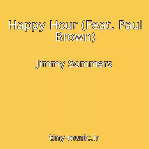 کاور آهنگ Happy Hour (Feat. Paul Brown) از Jimmy Sommers