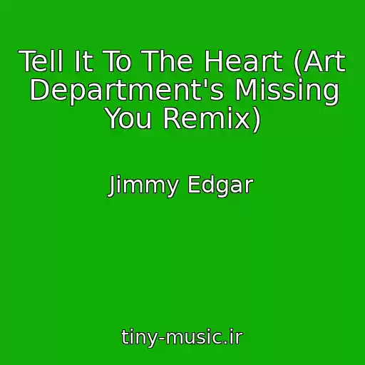 کاور آهنگ Tell It To The Heart (Art Department's Missing You Remix) از Jimmy Edgar