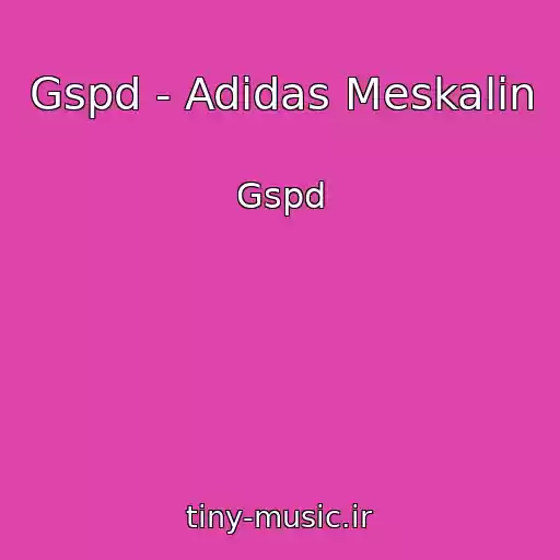 کاور آهنگ Gspd - Adidas Meskalin از Gspd