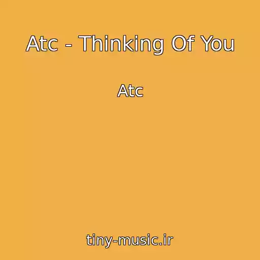 کاور آهنگ Atc - Thinking Of You از Atc