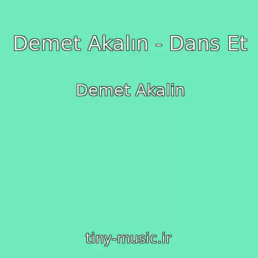 کاور آهنگ Demet Akalın - Dans Et از Demet Akalin