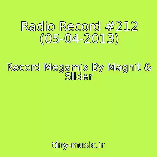 کاور آهنگ Radio Record #212 (05-04-2013) از Record Megamix By Magnit & Slider